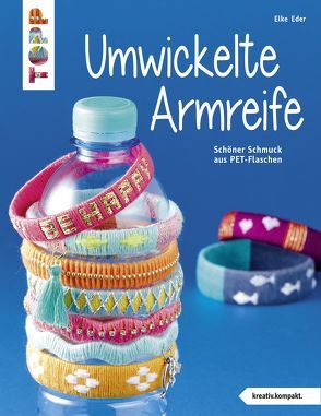 Umwickelte Armreife (kreativ.kompakt.) von Eder,  Elke