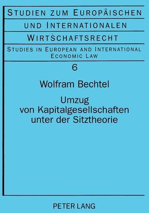 Umzug von Kapitalgesellschaften unter der Sitztheorie von Bechtel,  Wolfram