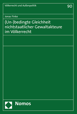 (Un-)bedingte Gleichheit nichtstaatlicher Gewaltakteure im Völkerrecht von Finke,  Jonas