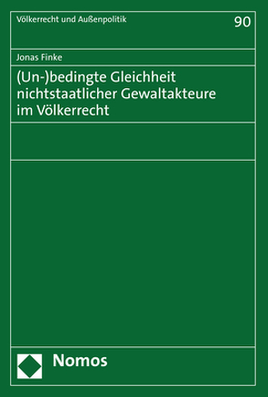 (Un-)bedingte Gleichheit nichtstaatlicher Gewaltakteure im Völkerrecht von Finke,  Jonas