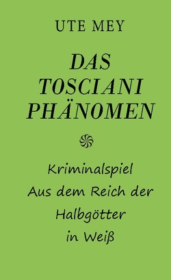 Das Tosciani Phänomen von Mey,  Ute