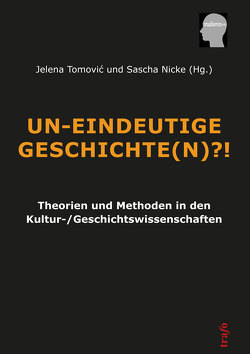 Un-Eindeutige Geschichte(n)?! von Nicke,  Sascha, Pröve,  Ralf, Tomović,  Jelena