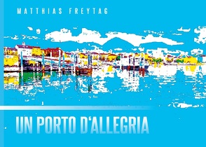 Un porto d’allegria von Freytag,  Matthias