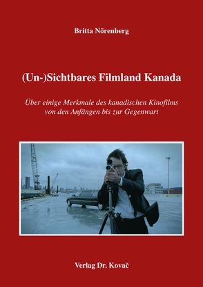 (Un-)Sichtbares Filmland Kanada von Nörenberg,  Britta