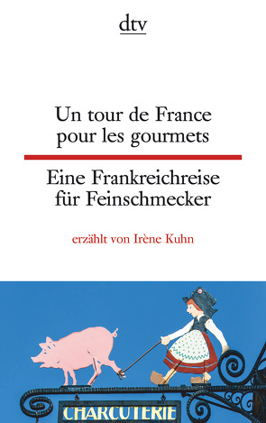 Un tour de France pour les gourmets Eine Frankreichreise für Feinschmecker von Kuhn,  Irène