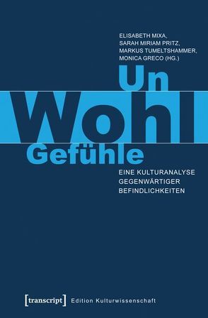 Un-Wohl-Gefühle von Greco,  Monica, Mixa,  Elisabeth, Pritz,  Sarah Miriam, Tumeltshammer,  Markus