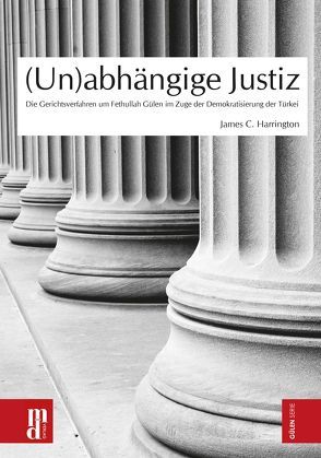 (Un)abhängige Justiz von Aydemir,  Yavuz, Harrington,  James C, Tigar,  Michael E, Willeke,  Wilhelm