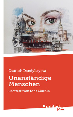 Unanständige Menschen von Dandybayeva,  Zauresh