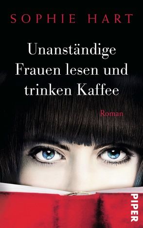 Unanständige Frauen lesen und trinken Kaffee von Brandl,  Andrea, Hart,  Sophie