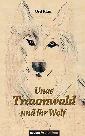 Unas Traumwald und ihr Wolf von Pfau,  Urd