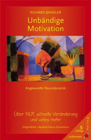 Unbändige Motivation von Bandler,  Richard, Milojevic,  Vukadin