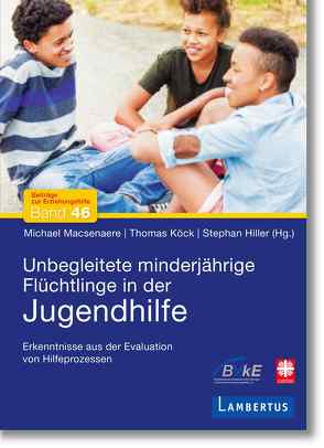 Unbegleitete minderjährige Flüchtlinge in der Jugendhilfe von Hiller,  Stephan, Köck,  Thomas, Macsenaere,  Michael