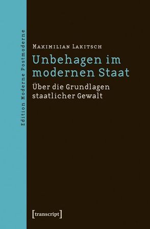 Unbehagen im modernen Staat von Lakitsch,  Maximilian