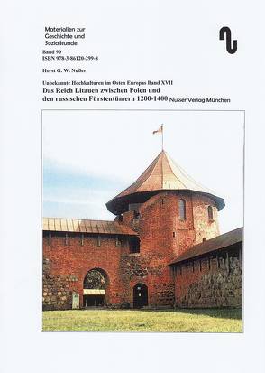 Unbekannte Hochkulturen im Osten Europas / Das Reich Litauen zwischen Polen und den russischen Fürstentümern von ca. 1200-1400 von Festner,  Sibylle, Nußer,  Horst G