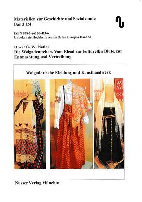 Unbekannte Hochkulturen im Osten Europas / Die Wolgadeutschen von Festner,  Sibylle, Nußer,  Horst,  G.W.