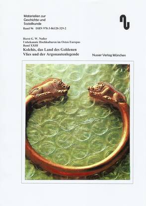 Unbekannte Hochkulturen im Osten Europas / Kolchis, das Land des Goldenen Vlieses und der Argonautensage von Festner,  Sibylle, Nußer,  Horst G