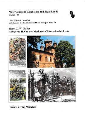 Unbekannte Hochkulturen im Osten Europas / Nowgorod II. Von der Moskauer Okkupation bis heute. von Festner,  Sibylle, Nußer,  Horst,  G.W.