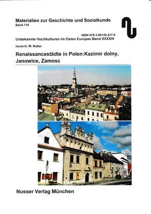 Unbekannte Hochkulturen im Osten Europas / Renaissancestädte in Polen: Kazimir dolny, Janowice, Zamosc. von Festner,  Sibylle, Nußer,  Horst,  G.W.