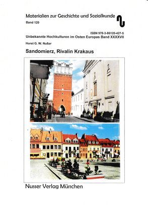 Unbekannte Hochkulturen im Osten Europas / Sandomierz, Rivalin Krakaus von Festner,  Sibylle, Nußer,  Horst,  G.W.