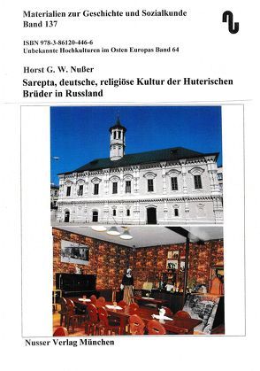 Unbekannte Hochkulturen im Osten Europas / Sarepta, deutsche religiöse Kultur der Hutterischen Brüder in Russland. von Festner,  Sibylle, Nußer,  Horst,  G.W.