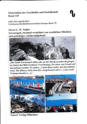 Unbekannte Hochkulturen im Osten Europas / Sewastopol, zweimal vernichtet von westlichen Mächten und prächtiger wieder aufgebaut. von Festner,  Sibylle, Nußer,  Horst,  G.W.