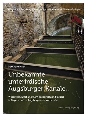 Unbekannte unterirdische Augsburger Kanäle von Häck,  Bernhard