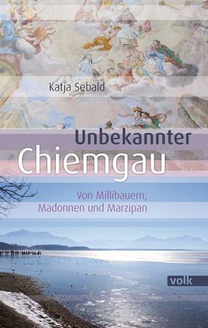 Unbekannter Chiemgau von Sebald,  Katja