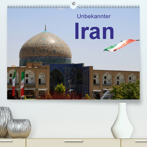 Unbekannter Iran (Premium, hochwertiger DIN A2 Wandkalender 2021, Kunstdruck in Hochglanz) von Löffler,  Ute