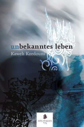 Unbekanntes Leben von Kordouni,  Kaweh