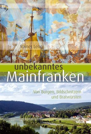 Unbekanntes Mainfranken von Leng,  Rainer