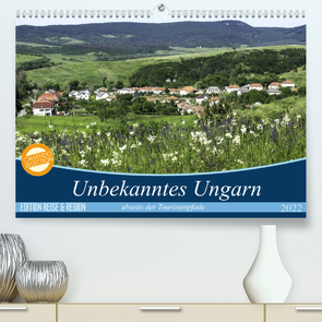 Unbekanntes Ungarn abseits der Touristenpfade (Premium, hochwertiger DIN A2 Wandkalender 2022, Kunstdruck in Hochglanz) von Kislat,  Gabriele