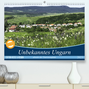 Unbekanntes Ungarn abseits der Touristenpfade (Premium, hochwertiger DIN A2 Wandkalender 2023, Kunstdruck in Hochglanz) von Kislat,  Gabriele