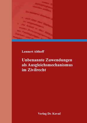 Unbenannte Zuwendungen als Ausgleichsmechanismus im Zivilrecht von Althoff,  Lennert