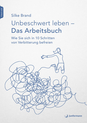 Unbeschwert leben – das Arbeitsbuch von Brand,  Silke