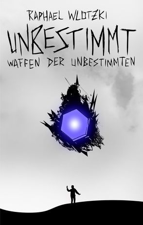 Unbestimmt – Waffen der Unbestimmten von Wlotzki,  Raphael