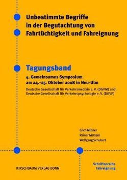 Unbestimmte Begriffe in der Begutachtung von Fahrtüchtigkeit und Fahreignung von Mattern,  Rainer, Miltner,  Erich, Schubert,  Wolfgang