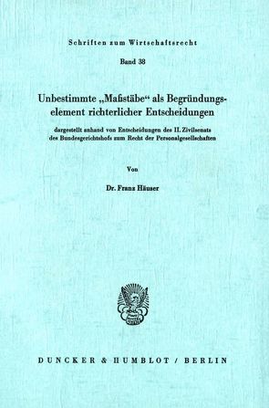 Unbestimmte „Maßstäbe“ als Begründungselement richterlicher Entscheidungen von Häuser,  Franz