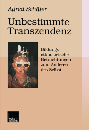 Unbestimmte Transzendenz von Schäfer,  Alfred