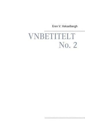 Unbetitelt No. 2 von Vekselbergh,  Eren V.