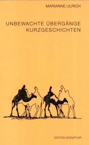 Unbewachte Übergänge. Kurzgeschichten. von Oetterli Hohlenbaum,  Bruno, Ulrich,  Colette, Ulrich,  Marianne