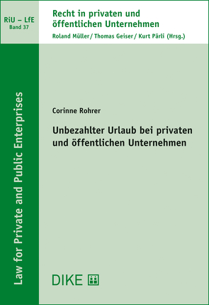 Unbezahlter Urlaub bei privaten und öffentlichen Unternehmen von Rohrer,  Corinne