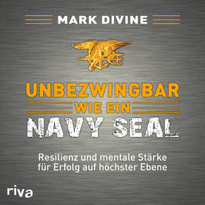 Unbezwingbar wie ein Navy SEAL von Divine,  Mark, Jungwirth,  Christian