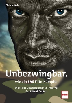 Unbezwingbar wie ein SAS-Elite-Kämpfer von McNab,  Chris