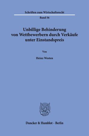 Unbillige Behinderung von Wettbewerbern durch Verkäufe unter Einstandspreis. von Westen,  Heinz