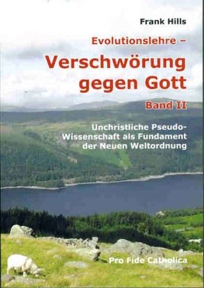 Unchristliche Pseudo-Wissenschaft als Fundament der Neuen Weltordnung von Hills,  Frank