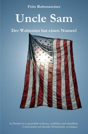 Uncle Sam. Der Wahnsinn hat einen Namen! von Rabensteiner,  Fritz