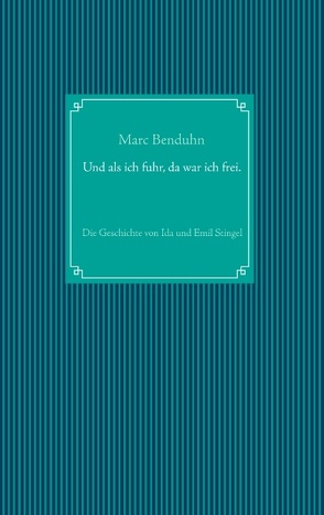 Und als ich fuhr, da war ich frei. von Benduhn,  Marc