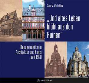 „Und altes Leben blüht aus den Ruinen“ von Wolfschlag,  Claus M