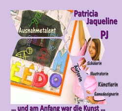 … und am Anfang war die Kunst … von Jaqueline,  Patricia