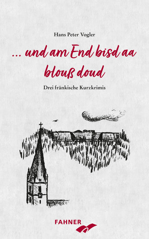 … und am End bisd aa blouß doud von Vogler,  Hans Peter